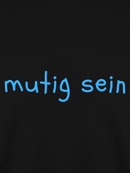 mutig sein