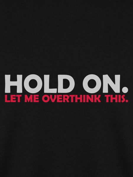 Let me overthink this