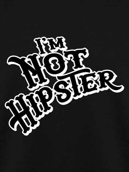 Im not Hipster