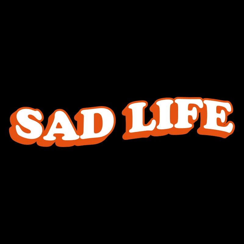SAD LIFE