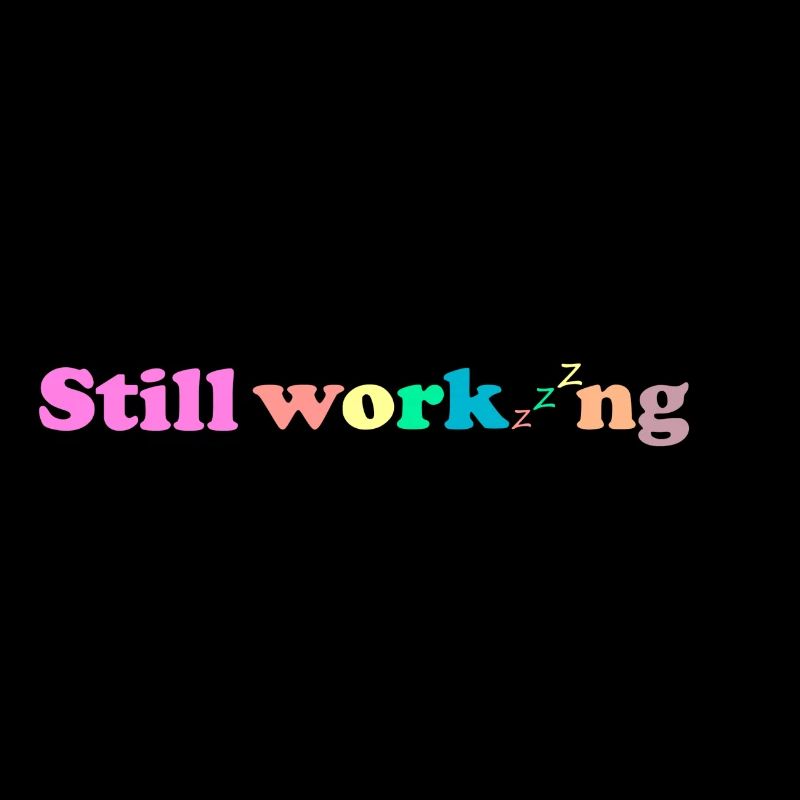 Still working