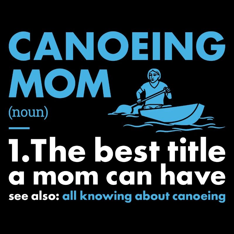 Canoeist Mom Definition Canoeing