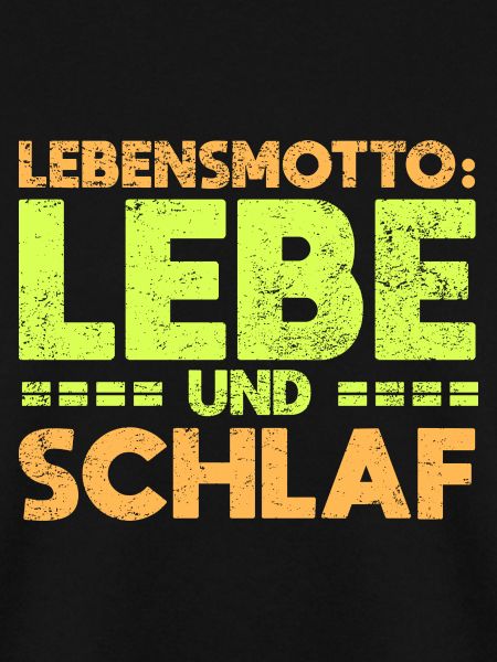 Lebensmotto: Lebe Und Schlaf