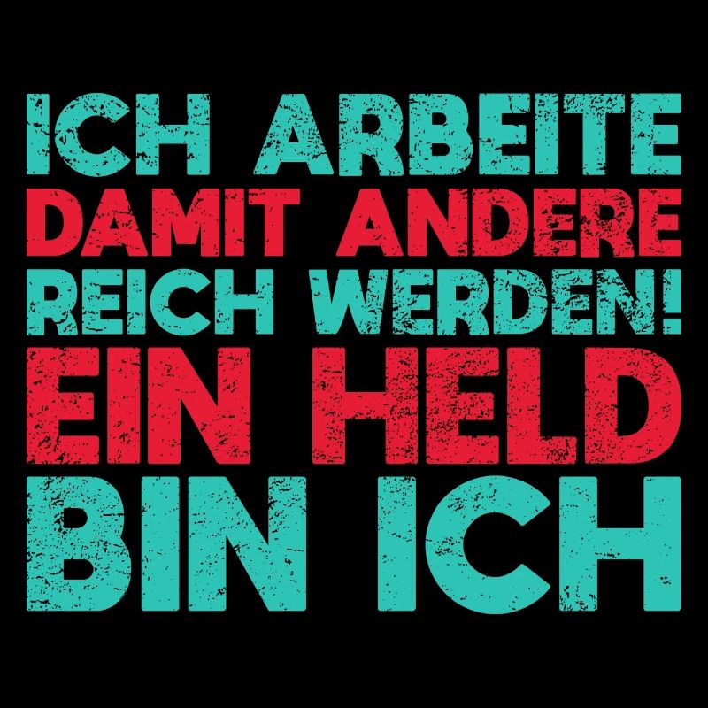 Ich Arbeite, Damit Andere Reich Werden Ein Held...