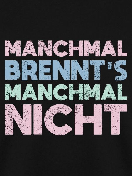 Manchmal Brennt's, Manchmal Nicht