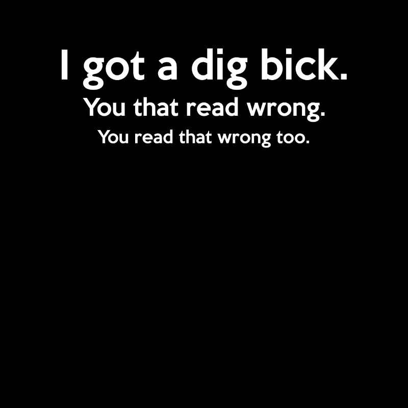 J’ai obtenu une chemise de citations sarcastiques de Dig Bick