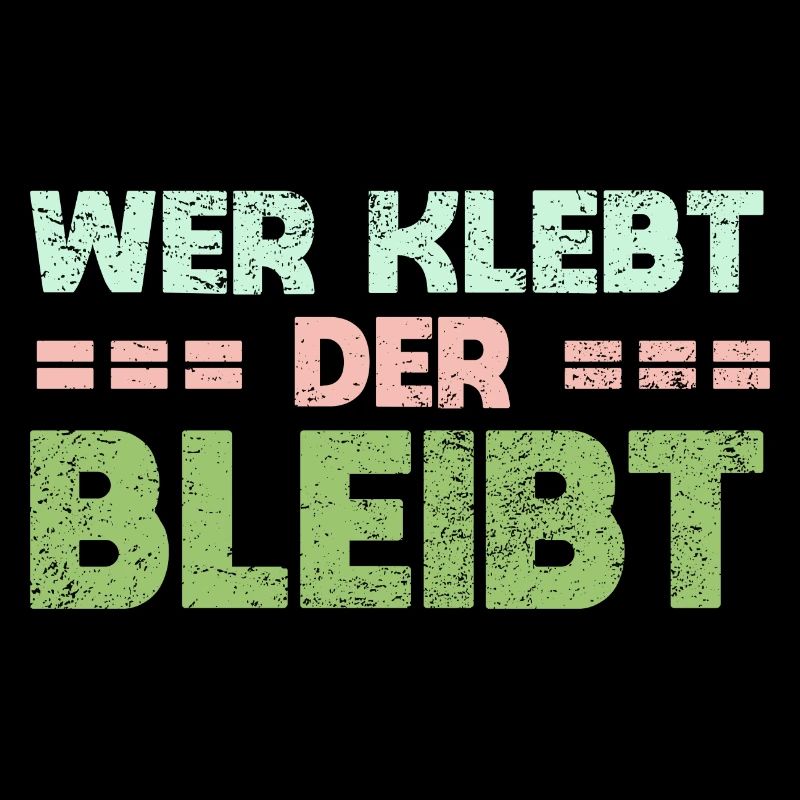 Wer Klebt, Der Bleibt