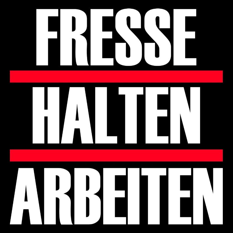 fresse halten arbeiten