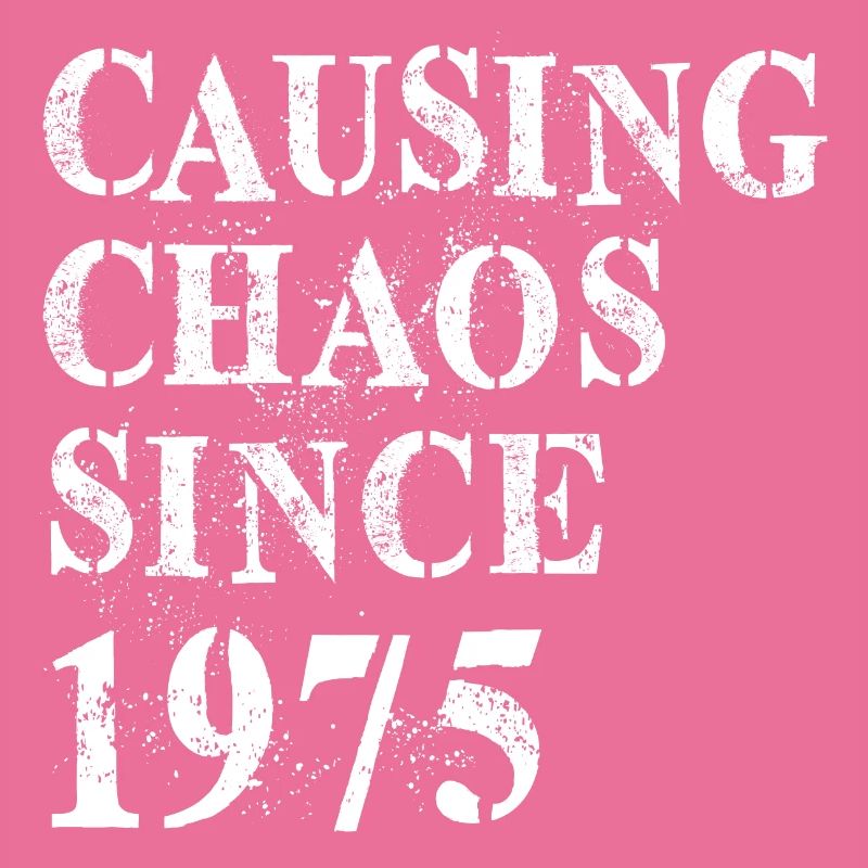 Causing Chaos since 1975 - Geburtstag 1975
