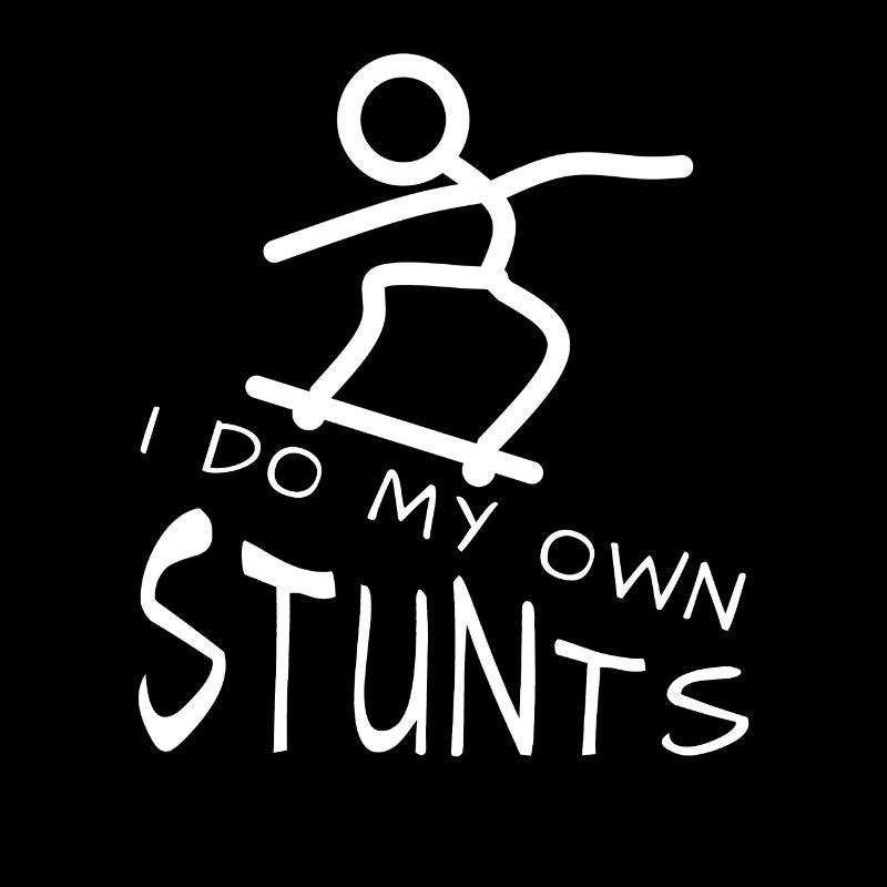 Skateboard stunt, I do my own stunts, Spruch