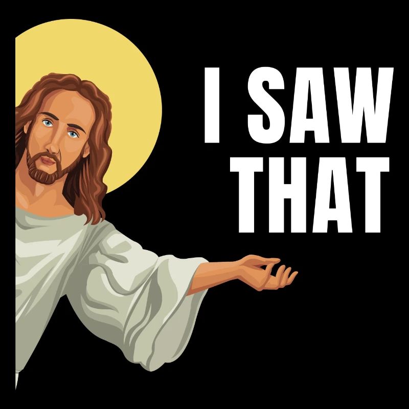 I Saw That Jesus Meme Gott sieht alles Humor