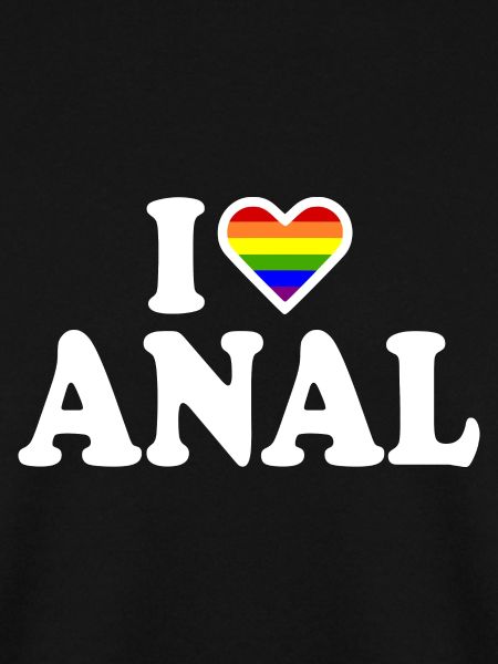 I love anal