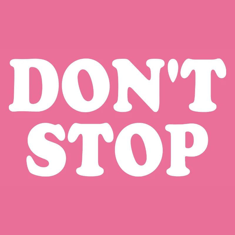 Dont stop