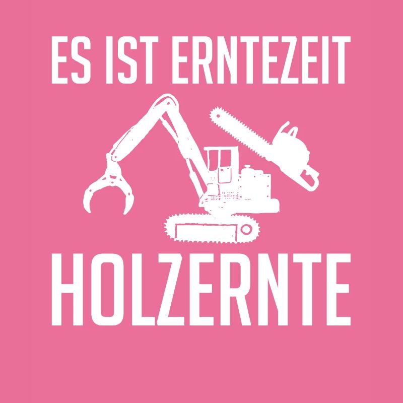 Es Ist Erntezeit Holzernte Geschenk Holzfäller