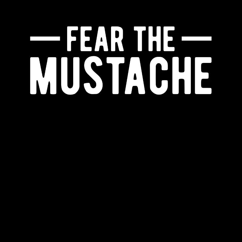 Fear The Mustache Gift Mustache