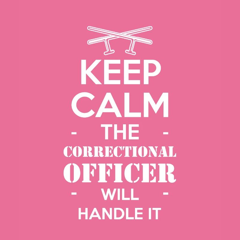 Keep Calm The Correctional Officer Will Handle It