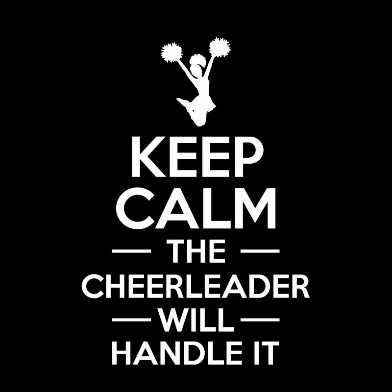 Keep Calm The Cheerleader Will Handle It