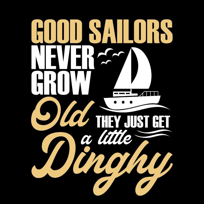 Good Sailors Never Grow Old They...