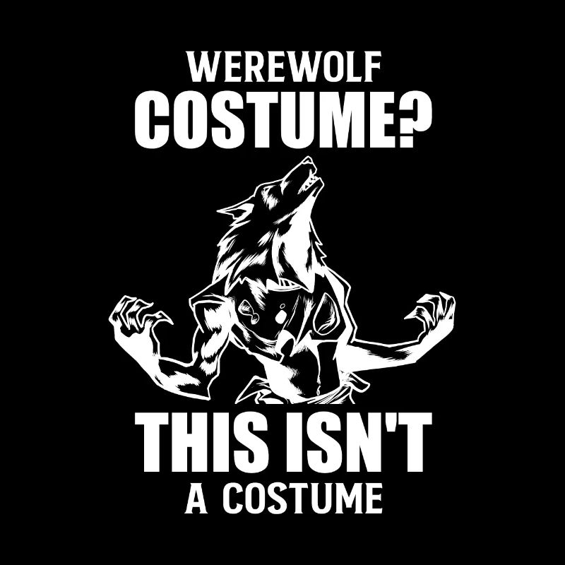 Werewolf Costume This Isnt A Cosume Shirt