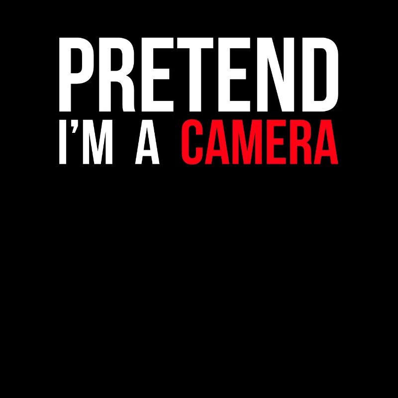 Pretend Im A Camera Shirt