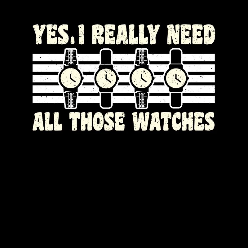 Yes I Really Need All Those Watches
