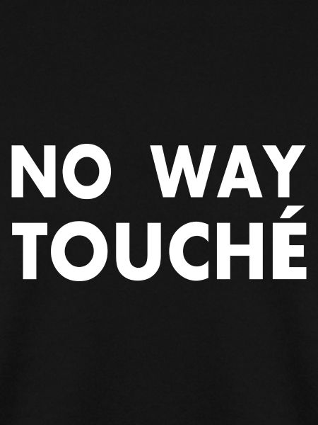 No way touché