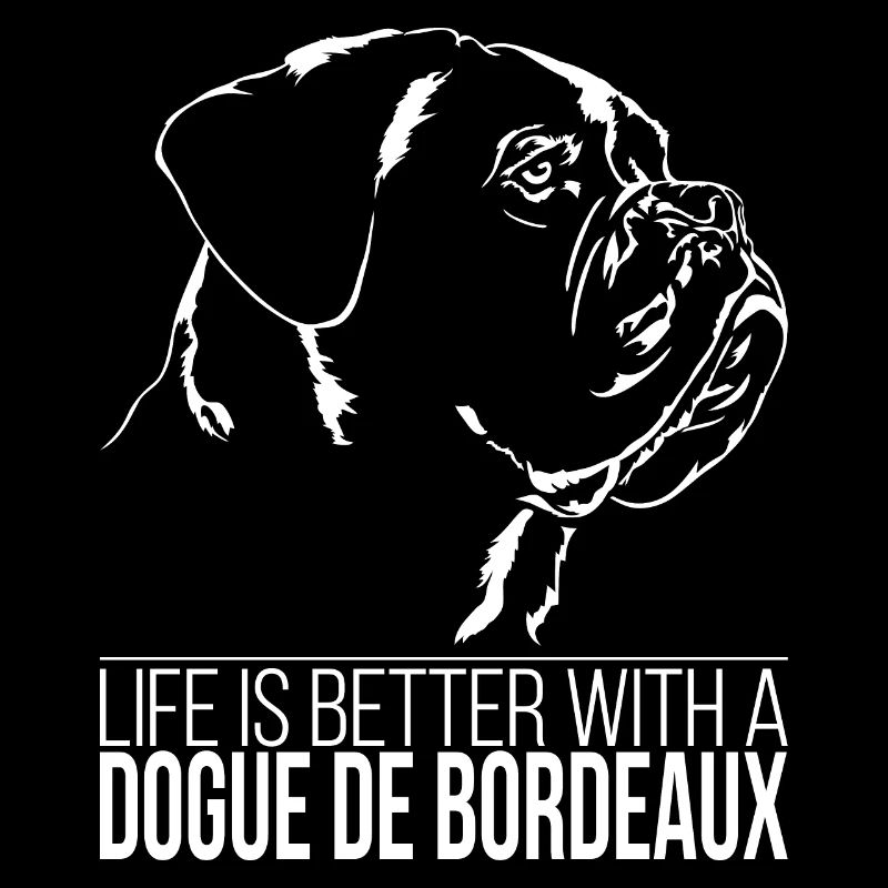 Dogue de Bordeaux life is better Spruch Wilsigns