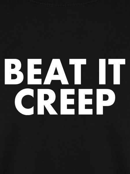 Beat it creep