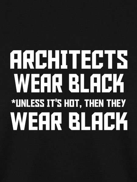 Architects wear Black
