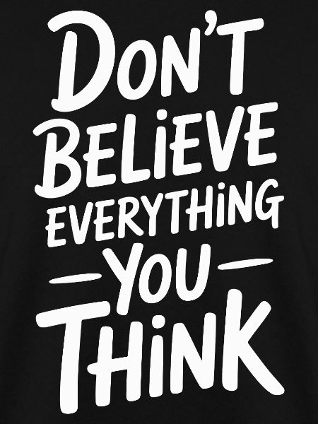 Don't believe everything you think