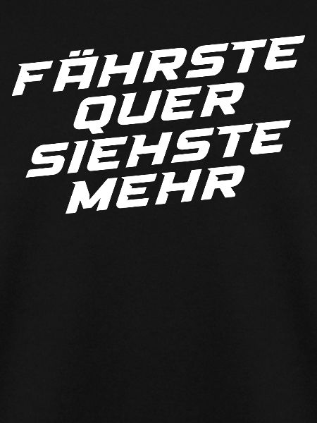 Fährste Quer Siehste Mehr