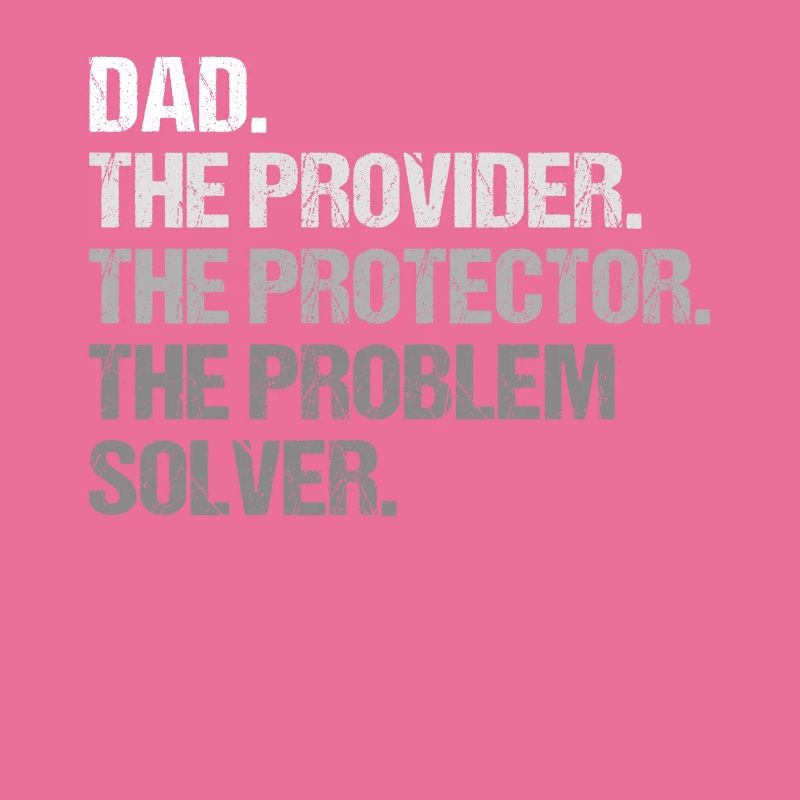 Dad Provider Protector Problem Solver