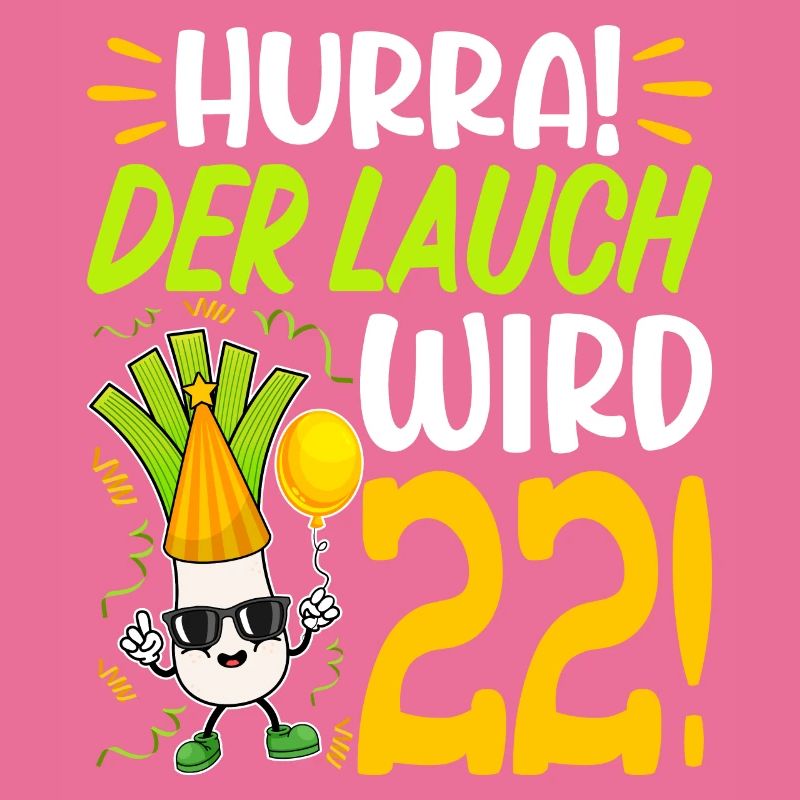 Hurra der Lauch wird 22 Geburtstag