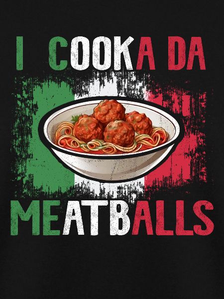 I Cooka Da Meatballs