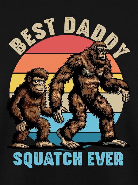 Best Daddy Squatch Ever