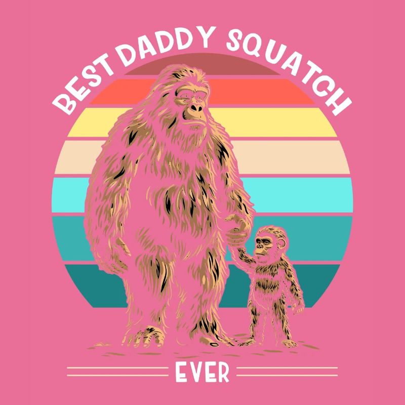 Best Daddy Squatch Ever