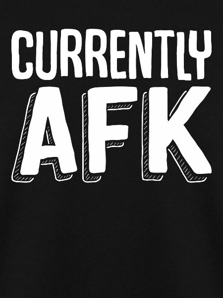 Currently AFK