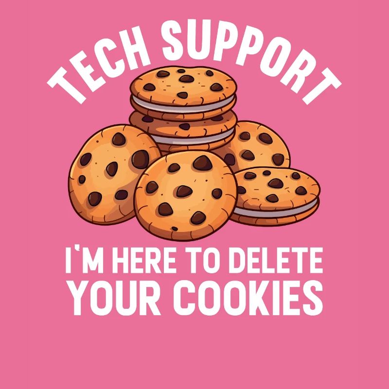 Tech Support I'm Here To Delete Your Cookies