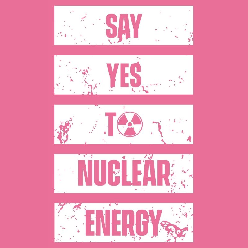 Sag ja zu Kernkraft Nuklear Atomkraft Atom