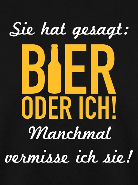 Bier oder ich