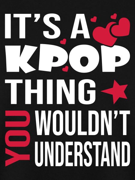 You Wouldn't Understand KPOP