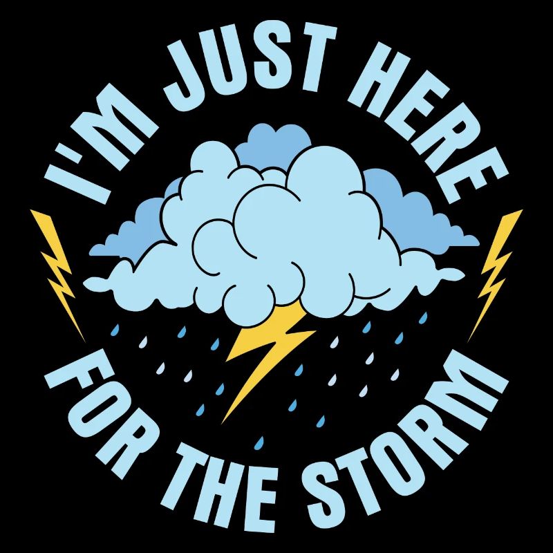 I'm Just Here For The Storm Meteorologist Meteoro