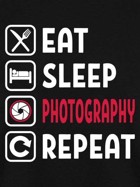 Eat Sleep Photography Repeat