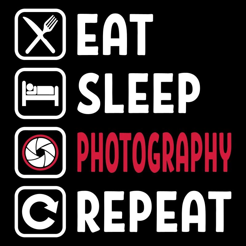 Eat Sleep Photography Repeat