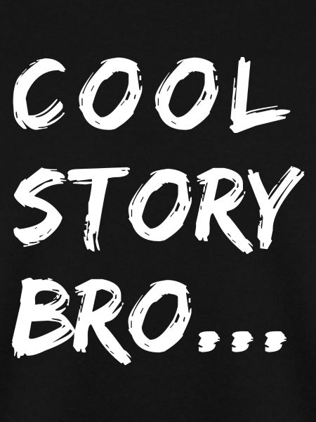 COOL STORY BRO