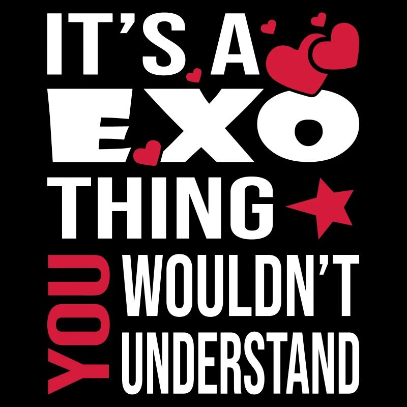You Wouldn’t Understand Exo