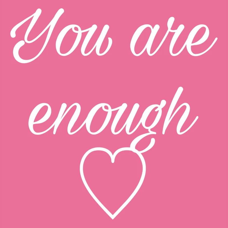 You are enough