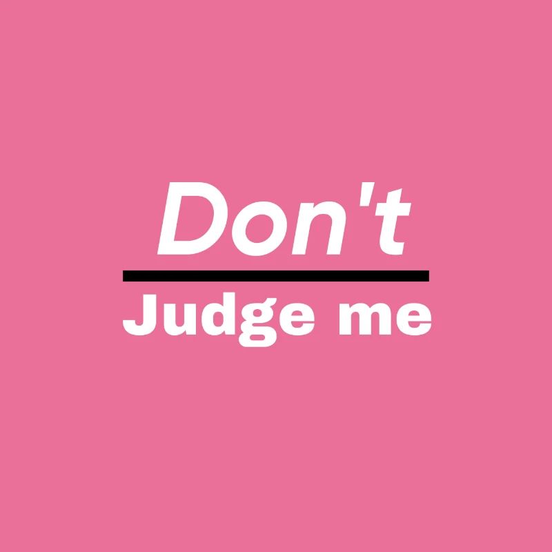 Don`t judge me