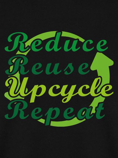 Reduce Reuse Upcycle Repeat