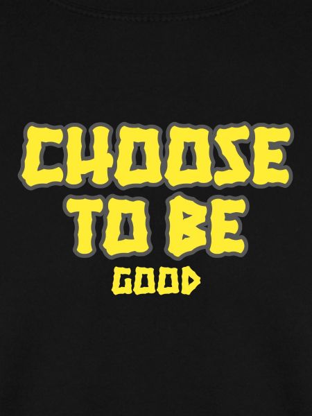 Choose to be Good